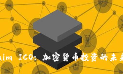 Tokenim ICO: 加密货币投资的未来之路