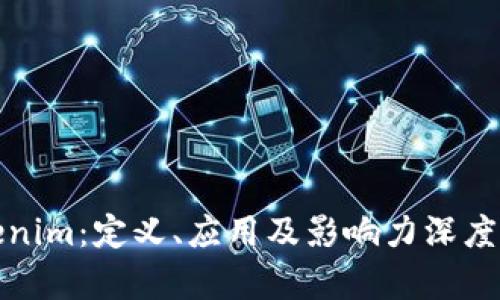 Tokenim:定义、应用及影响力深度分析