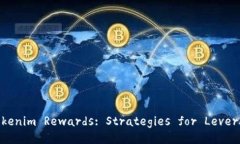 Maximize Your Tokenim Rewards: Strategies for L